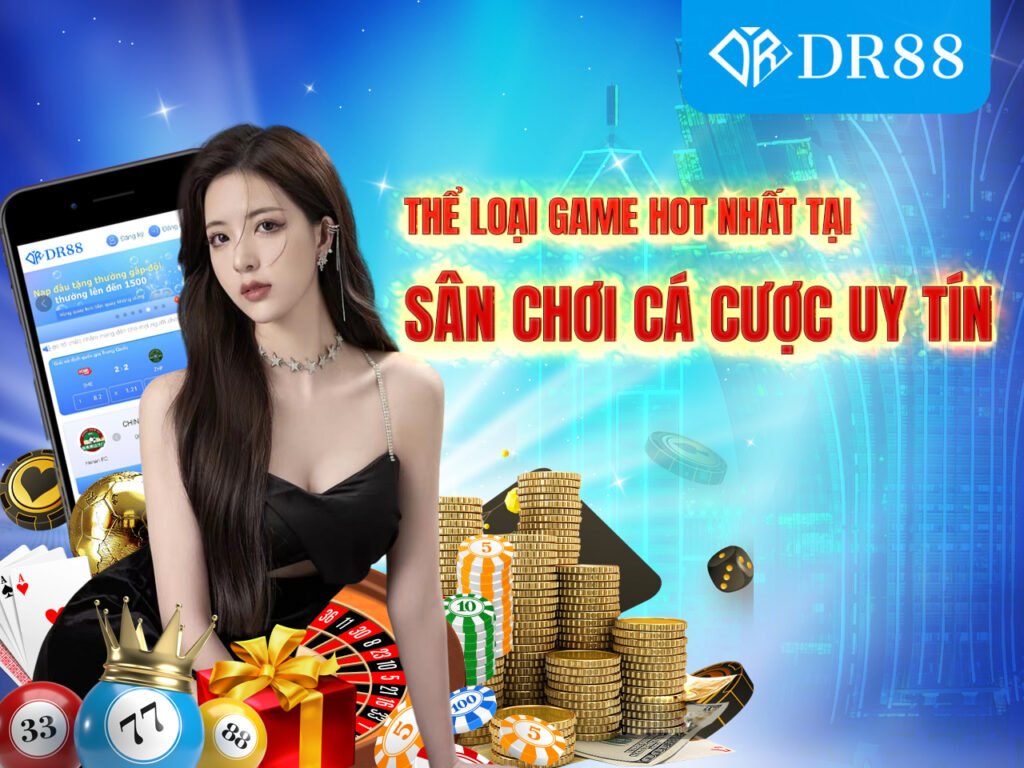 Các Sản Phẩm Cá Cược Hấp Dẫn Tại DR88